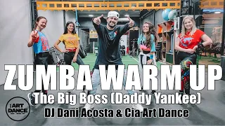ZUMBA WARM UP - The Big Boss (Daddy Yankee) - Dj Dani Acosta l Coreografia l Cia Art Dance