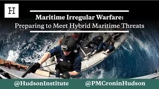 Maritime Irregular Warfare: Preparing to Meet Hybrid Maritime Threats