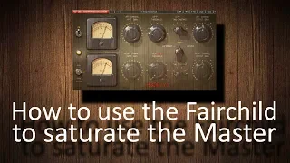 How to use a Fairchild compressor to saturate the Master Channel