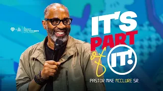 It's Part of It  // OUCH! // Pastor Mike McClure, Sr.