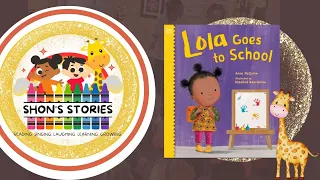 Lola Goes To School | Story Time For Kids | Shon's Stories