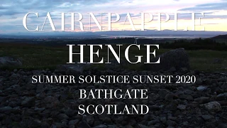 Cairnpapple Neolithic Henge | Summer Solstice Sunset 2020 | History of Ancient Scotland | Prehistory