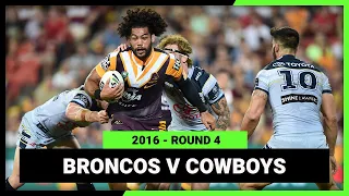 Brisbane Broncos v North Queensland Cowboys | 2016 NRL Round 4 | Full Match Replay