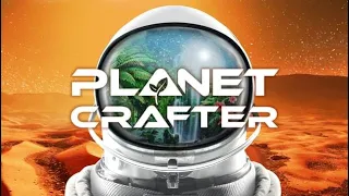 Строим лучшую планету в Planet Crafter!