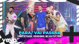 Turma do Pagode, Rodriguinho, Mr. Dan - Para / Vai Passar (Ao Vivo) ft. Gaab