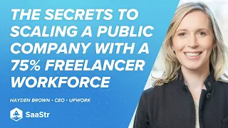 The Secrets to Scaling a Public Company with a 75% Freelancer Workforce with Upwork CEO Hayden Brown