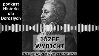 Historia dla Dorosłych 09 - Józef Wybicki