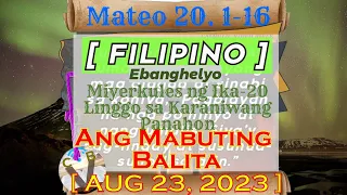 Ang Mabuting Balita EBANGHELYO ~ FILIPINO ~ ll MIYERKULES  08 23 23    Mateo 20#  1 16