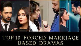 Top 10 Super Hit Forced Marriage Pakistani Dramas