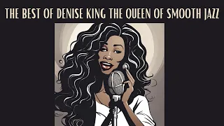 The Best of Denise King - Queen of Smooth Jazz [Smooth Jazz, Cozy Jazz]