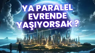 Paralel Evrenler: Gerçeklikteki Sonsuz Olasılıklar