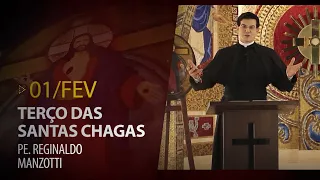 Terço das Santas Chagas | Padre Reginaldo Manzotti | 01 de Fevereiro de 2021