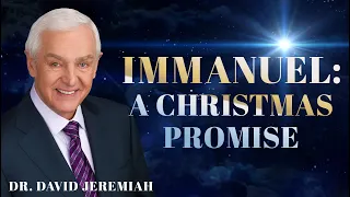 Immanuel: God Is With Us | Dr. David Jeremiah