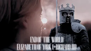 end of the world - elizabeth of york (+richard iii)