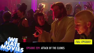 We Hate Movies - Attack of the Clones (COMEDY PODCAST MOVIE REVIEW)