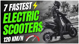 120Km/h😱 :  7 High-Speed Electric Scooters In 2024 🚀🔥 |  Top 7 FASTEST Electric Scooters 2024