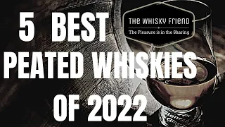 Are these the 5 BEST PEATED WHISKIES in 2022 ?...what would YOURS BE?