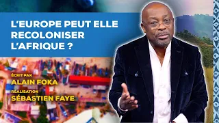 La chronique : l’Europe peut elle recoloniser l’Afrique ?