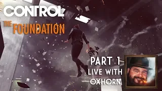 NEW DLC - CONTROL: The Foundation Part 1 - Live with Oxhorn