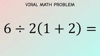 6÷2(1+2) = ? The Correct answer! Most people fail! #funmath