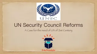 United Nations Security Council Reforms | The need of the 21st century | EduMandala