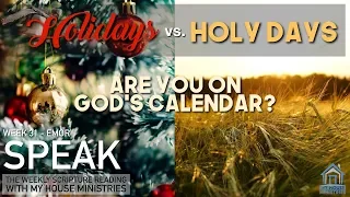 Holidays vs  Holy Days - Week 31 Torah Portions