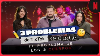 3 problemas de TikTok con el cast | El problema de los 3 cuerpos | Netflix