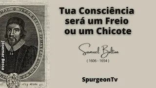 Tua Consciência será um Freio ou um Chicote  | Samuel Bolton ( 1606 - 1654 )