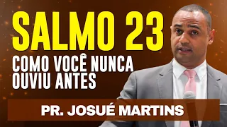 SALMO 23 -  Estudo como você nunca ouviu antes - Pr Josué Martins