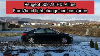 Peugeot 508) Front/head light bulb change and the cost, price. 2.0 HDI Allure model