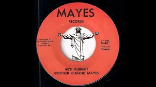 Brother Charlie Mayes - He's Alright [Mayes Records] Black Gospel Stomper 45