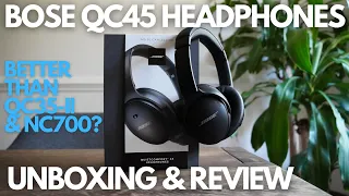 BOSE QC45 Headphones - Looks similar, Sounds Better // Unboxing // QC45 vs QC35 vs NC700