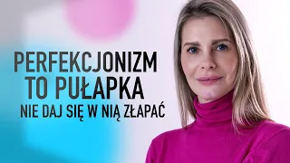 PERFEKCJONIZM - PUŁAPKA NASZYCH CZASÓW | WYJŚCIE Z TRAUMY