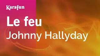 Le feu - Johnny Hallyday | Karaoke Version | KaraFun