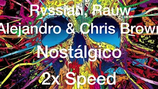 Rvssian, Rauw Alejandro & Chris Brown — Nostálgico (2x Speed)