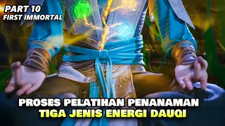 OVER POWER !! MEMBANGKITKAN 3 JENIS DAUQI SEKALIGUS - IMMORTAL FIRST PART 10 | DONGHUA BARU 2022