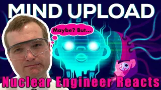 Nuclear Engineer reacts to Kurzgesagt "Can You Upload Your Mind & Live Forever?"