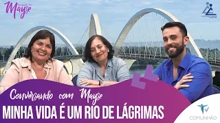 Conversando com Mayse | #120 - Minha vida é um rio de lágrimas - Mayse Braga