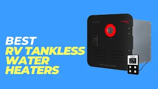 Best RV Tankless Water Heaters - Uncover the Secret to Endless Hot Water