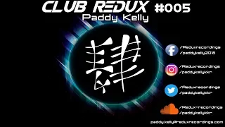 Club Redux #005 - Paddy Kelly - 27/09/2019