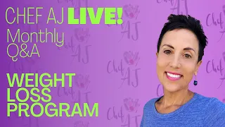 Chef AJ Live! | Monthly Q & A for the Ultimate Weight Loss Program