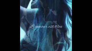 L'amour est bleu / Love is blue (extended Fr and Eng version) - Lyrics (Engsub)