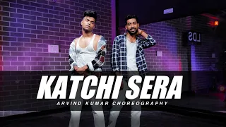 Katchi Sera | Dance Video || Arvind Kumar Choreography