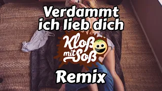 Verdammt ich lieb dich (Kloß mit Soß Remix)