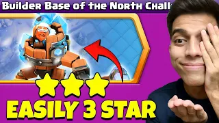 Effortlessly 3 Star Builder Base of the North Challenge (Clash of Clans)