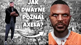 JAK DWAYNE POZNAŁ AXELA?!