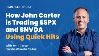 Trading: How John Carter is Trading SPX and NVDA Using Quick Hits | Simpler Trading