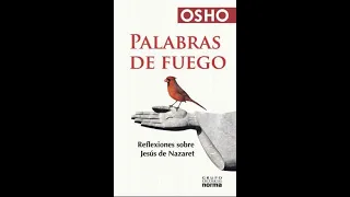 PALABRAS DE FUEGO - OSHO. "LA LEY ES PARA LA SOCIEDAD, EL AMOR ES PARA EL INDIVIDUO"