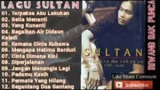 SULTAN    TERPAKSA AKU LAKUKAN   KUMPULAN LAGU TERBAIK,     #terpaksaakulakukansultan #musikofficial