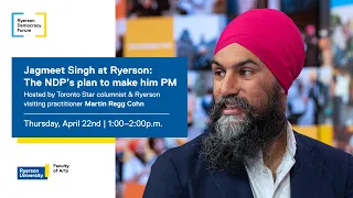 Jagmeet Singh at Ryerson: The NDP’s plan to make him PM